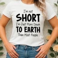 Im Not Short Im Just More Down To Earth Than Most People Women's T-Shirt thumb 2