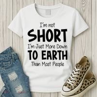 Im Not Short Im Just More Down To Earth Than Most People Women's T-Shirt thumb 3