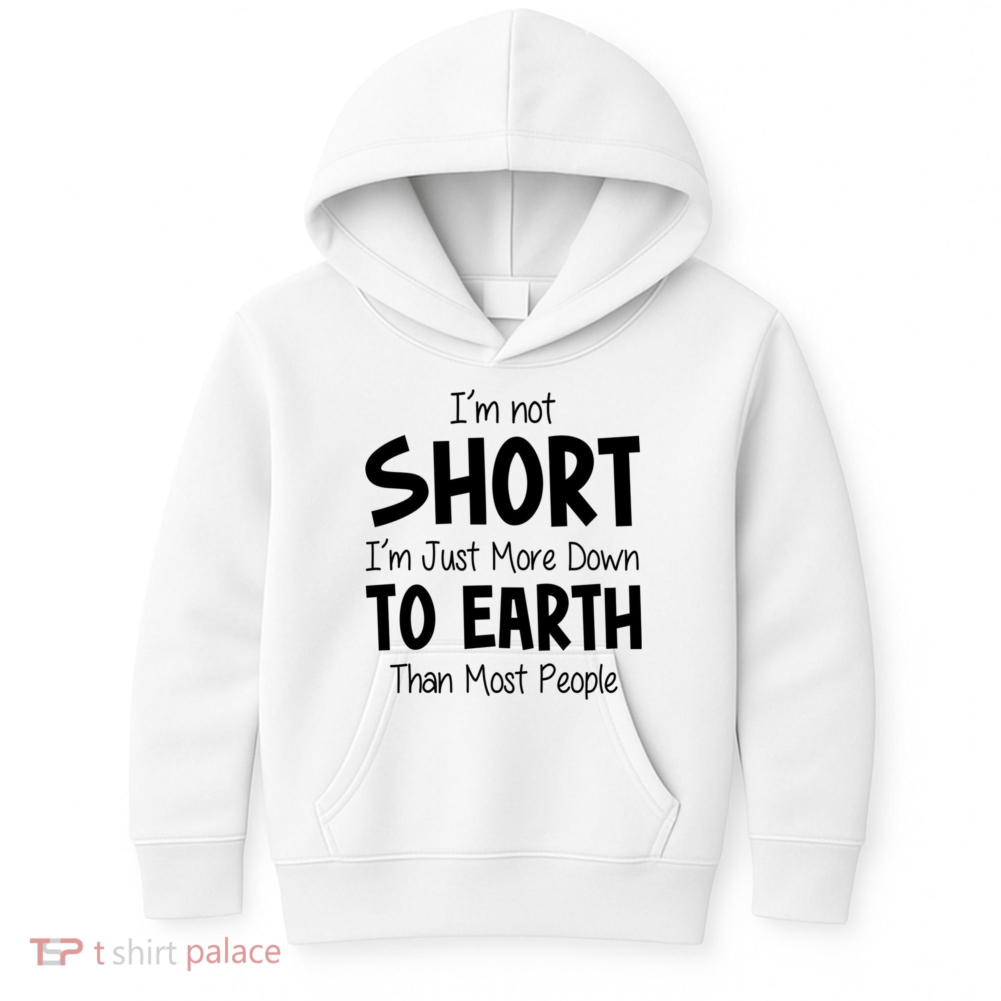 Im Not Short Im Just More Down To Earth Than Most People Kids Hoodie