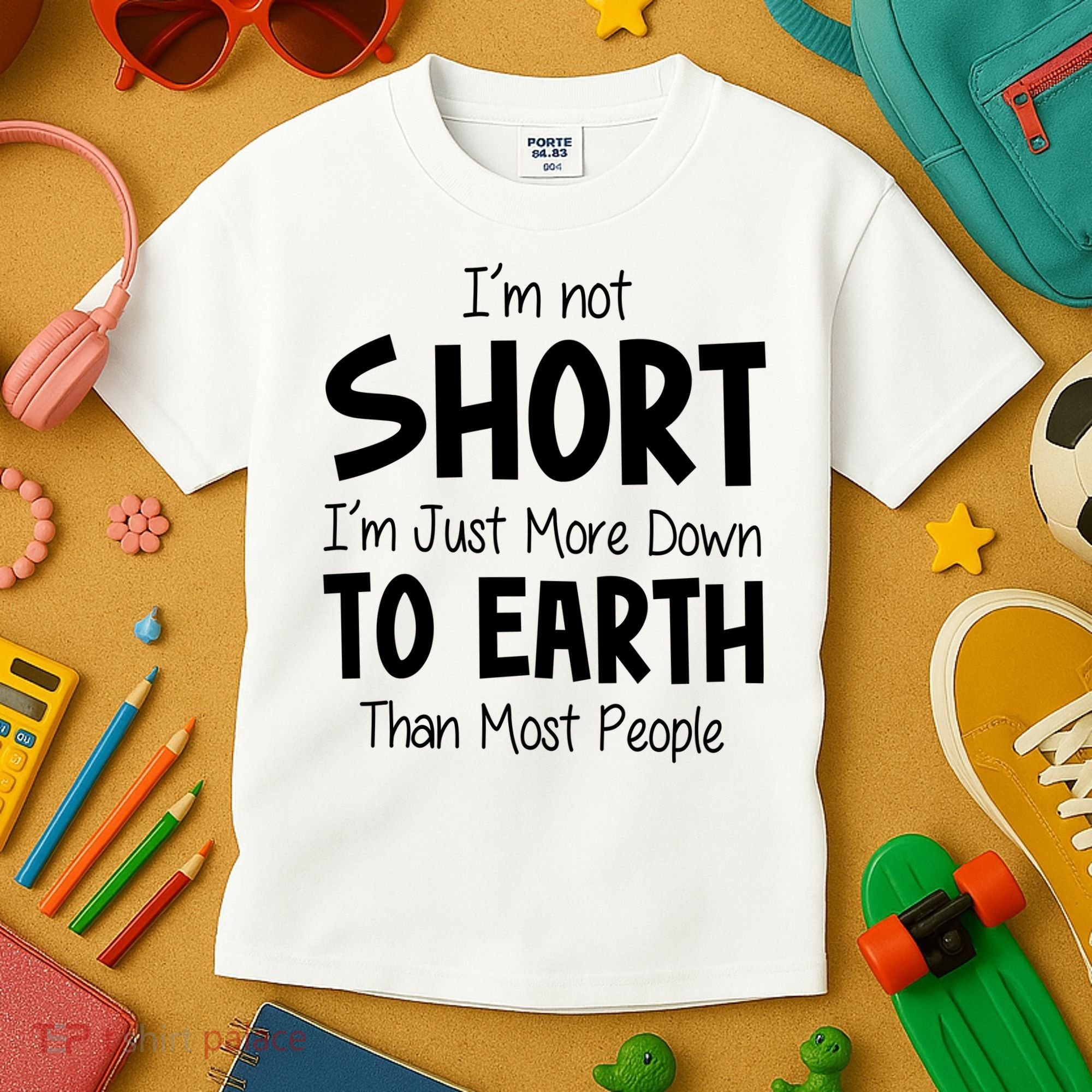 Im Not Short Im Just More Down To Earth Than Most People Kids T-Shirt
