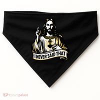 I NEVER SAID THAT Jesus Christ USA-Made Doggie Bandana thumb 0