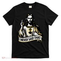 I NEVER SAID THAT Jesus Christ T-Shirt thumb 0
