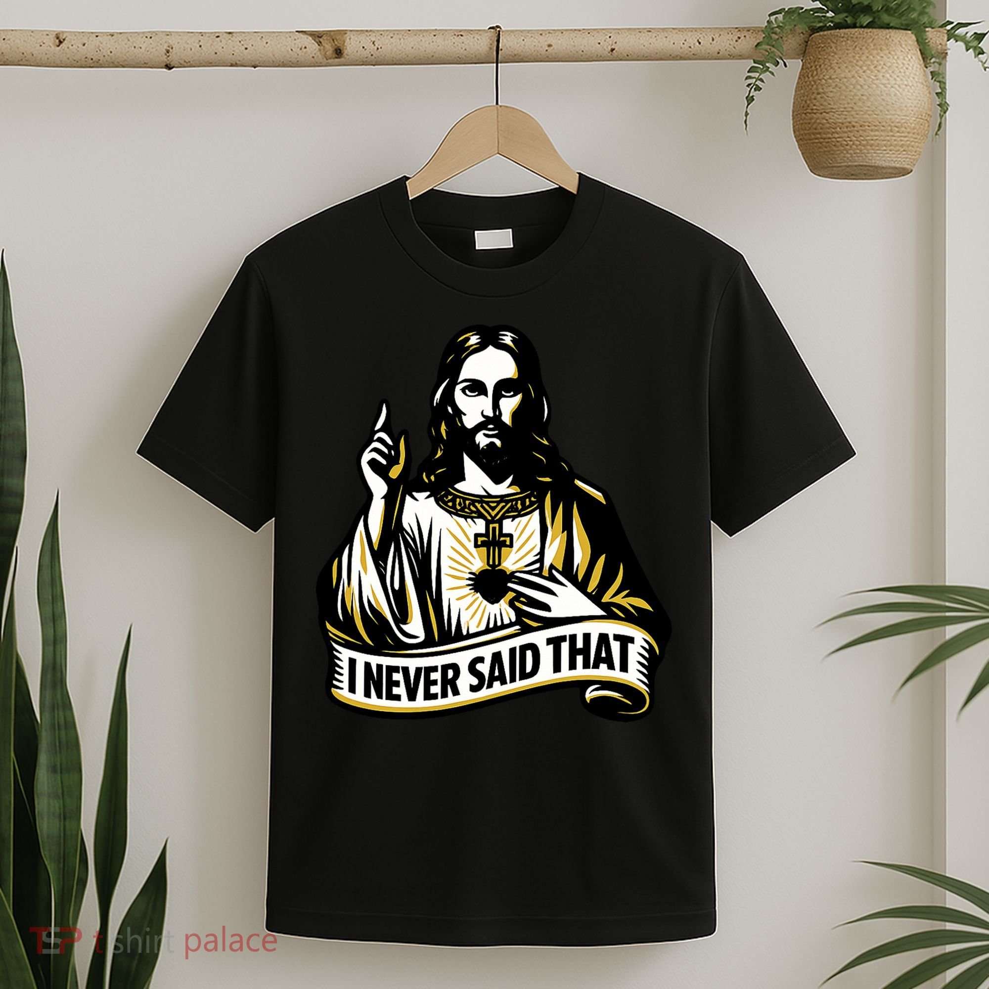 I NEVER SAID THAT Jesus Christ T-Shirt