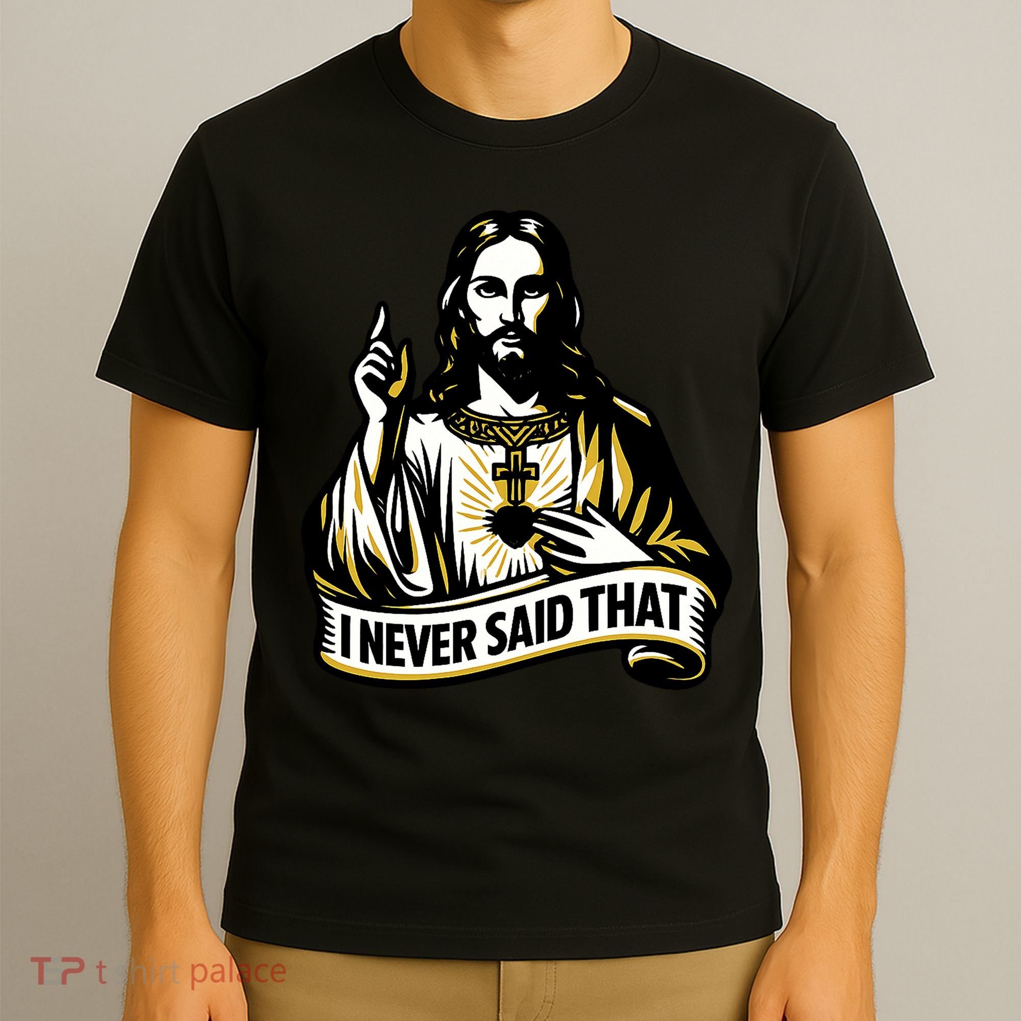 I NEVER SAID THAT Jesus Christ T-Shirt