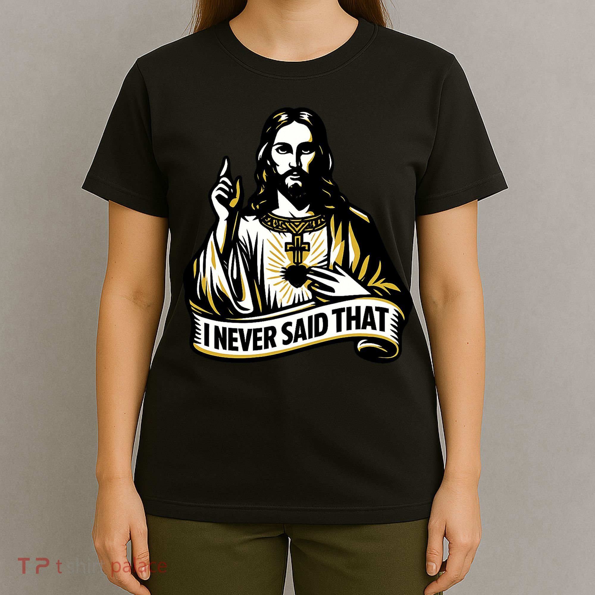 I NEVER SAID THAT Jesus Christ T-Shirt