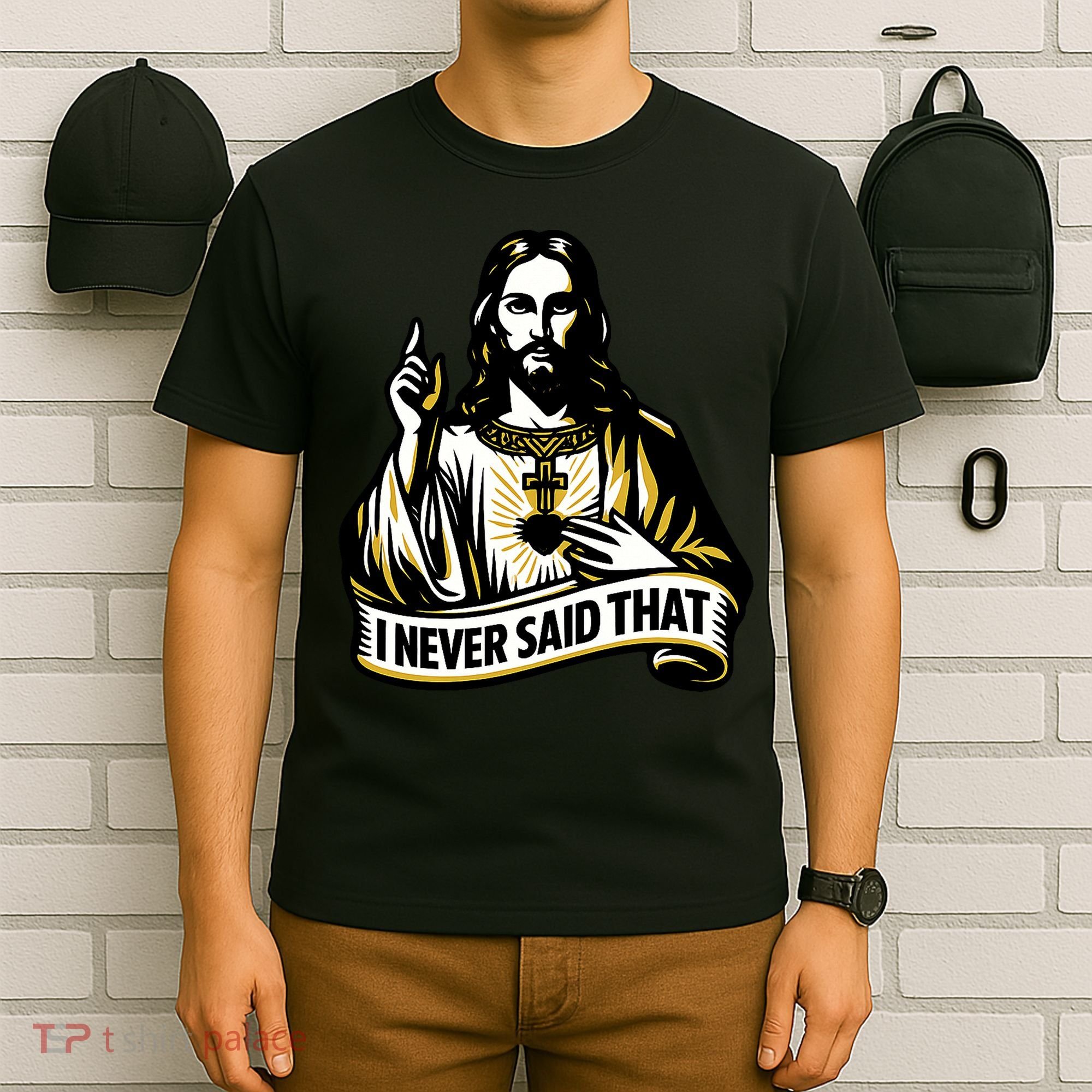 I NEVER SAID THAT Jesus Christ T-Shirt
