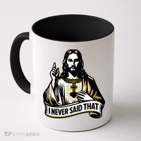I NEVER SAID THAT Jesus Christ Coffee Mug thumb 0