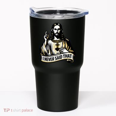 I NEVER SAID THAT Jesus Christ Tumbler