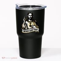I NEVER SAID THAT Jesus Christ Tumbler thumb 0