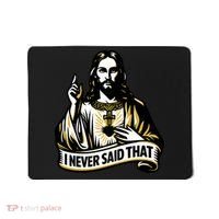 I NEVER SAID THAT Jesus Christ Mousepad thumb 0