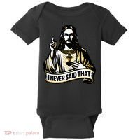 I NEVER SAID THAT Jesus Christ Baby Bodysuit thumb 0