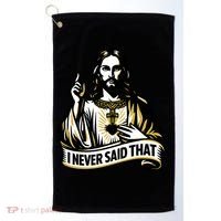 I NEVER SAID THAT Jesus Christ Golf Towel thumb 0