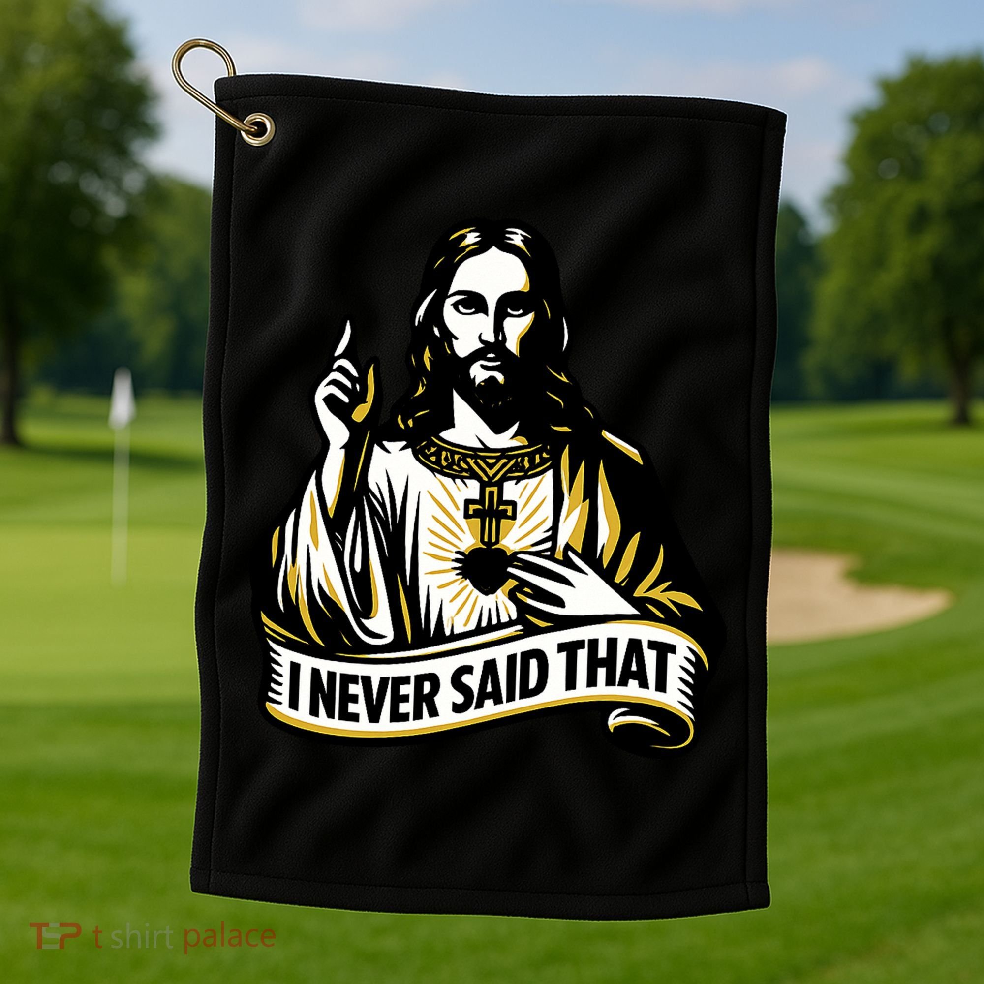 I NEVER SAID THAT Jesus Christ Golf Towel