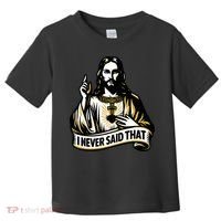 I NEVER SAID THAT Jesus Christ Toddler T-Shirt thumb 0