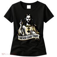 I NEVER SAID THAT Jesus Christ Women's T-Shirt thumb 0