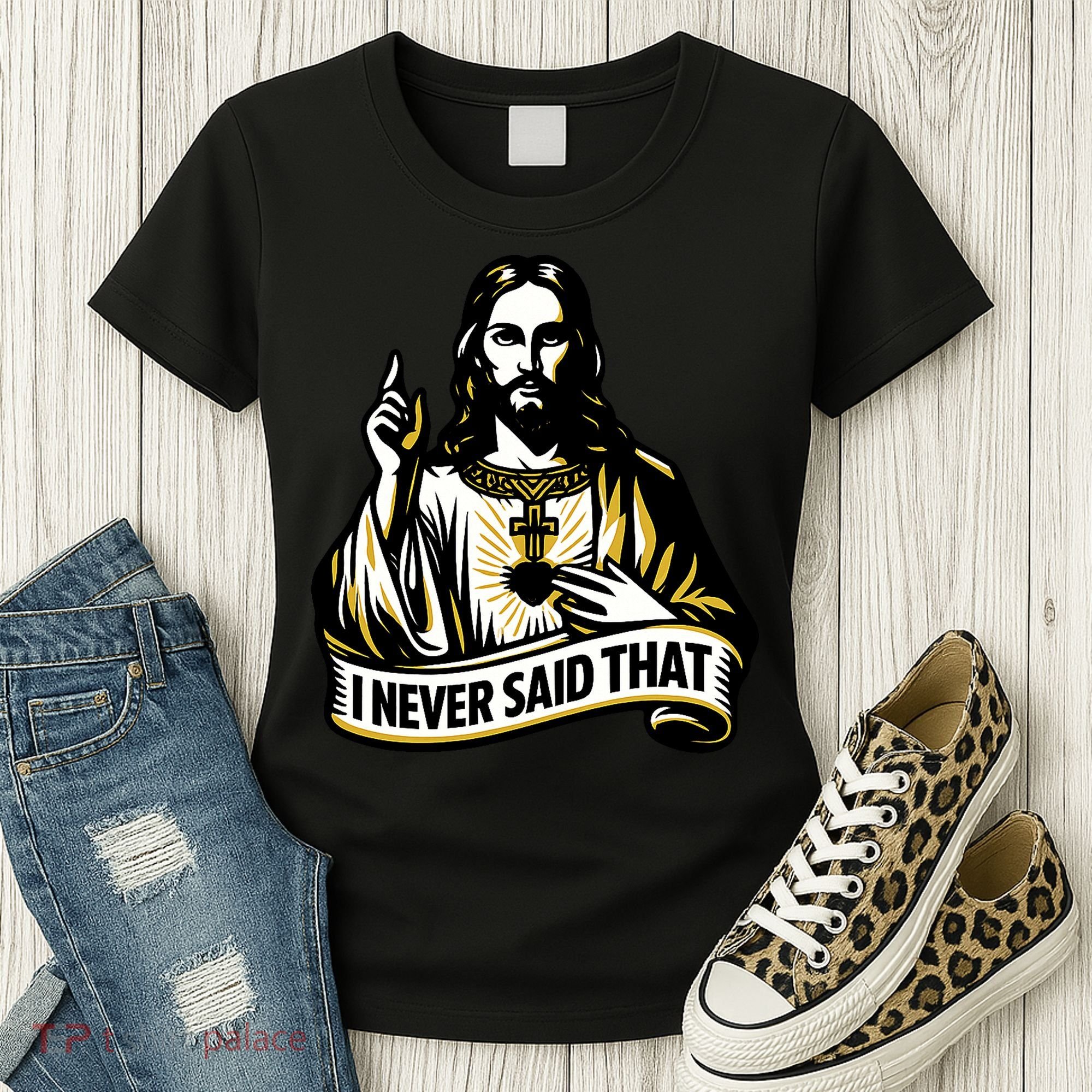 I NEVER SAID THAT Jesus Christ Women's T-Shirt