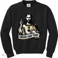 I NEVER SAID THAT Jesus Christ Kids Sweatshirt thumb 0