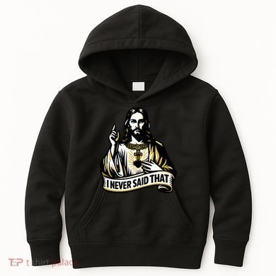 I NEVER SAID THAT Jesus Christ Kids Hoodie