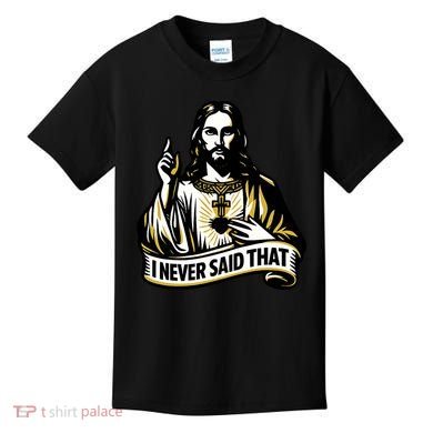 I NEVER SAID THAT Jesus Christ Kids T-Shirt