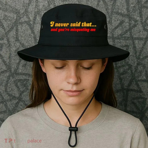 I Never Said That Bucket Hat