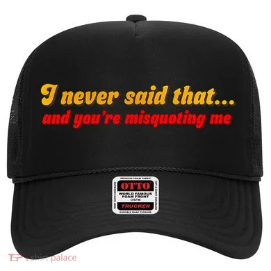 I Never Said That Hat