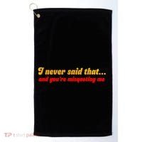 I Never Said That Golf Towel thumb 0