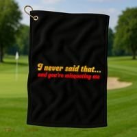 I Never Said That Golf Towel thumb 1