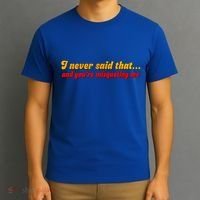 I Never Said That T-Shirt thumb 3