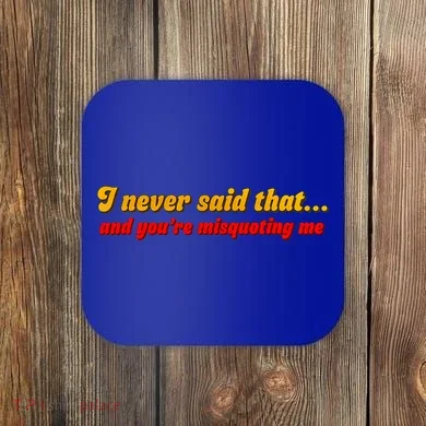 I Never Said That Coaster