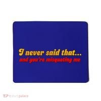 I Never Said That Mousepad thumb 0