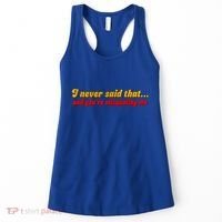 I Never Said That Women's Tank Top thumb 0