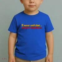 I Never Said That Toddler T-Shirt thumb 2