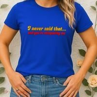 I Never Said That Women's T-Shirt thumb 2