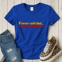 I Never Said That Women's T-Shirt thumb 3