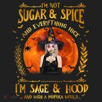 I'm Not Sugar And Spice And Everything Nice I'm Sage Hood Tumbler thumb 3