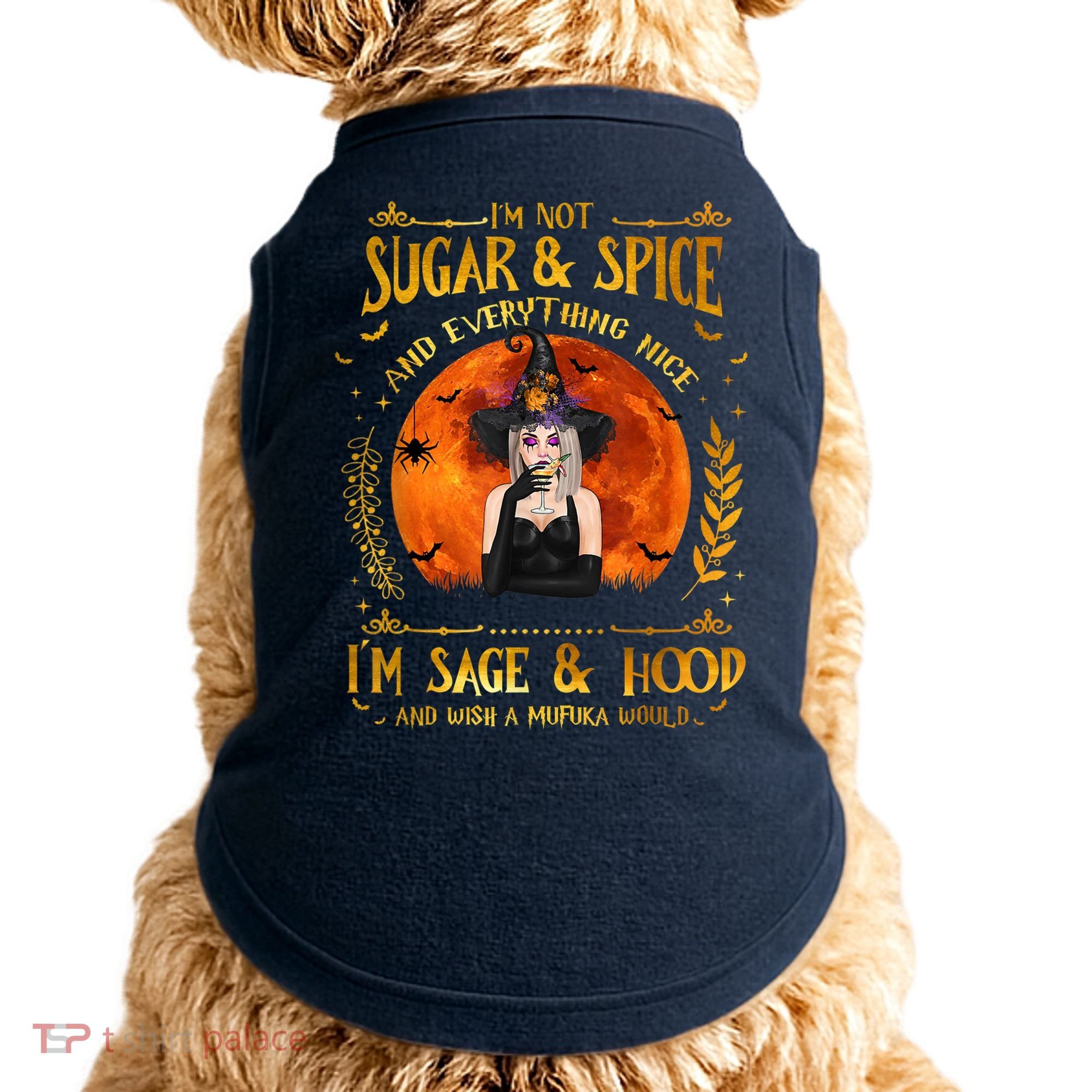 I'm Not Sugar And Spice And Everything Nice I'm Sage Hood Doggie Tank