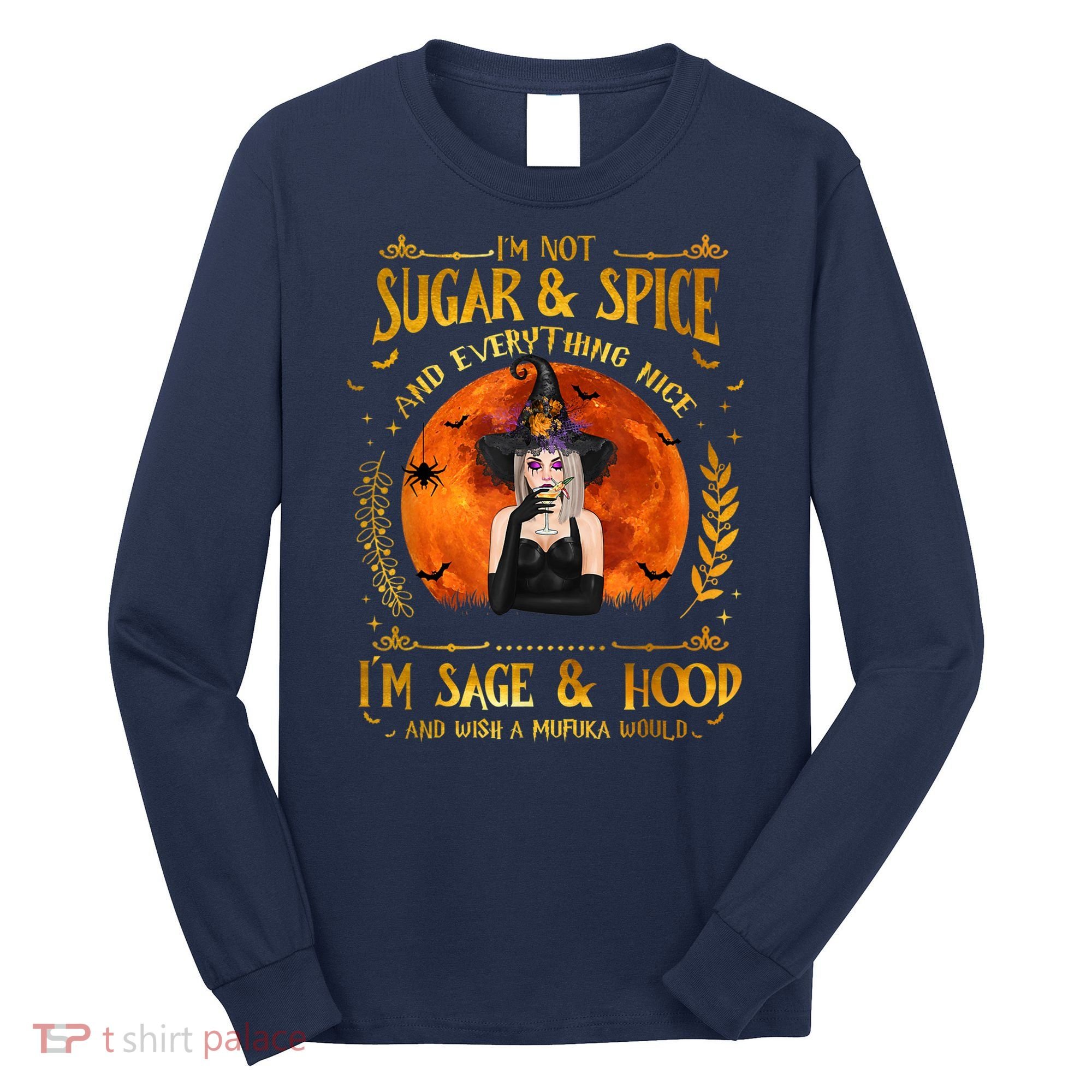 I'm Not Sugar And Spice And Everything Nice I'm Sage Hood Long Sleeve Shirt