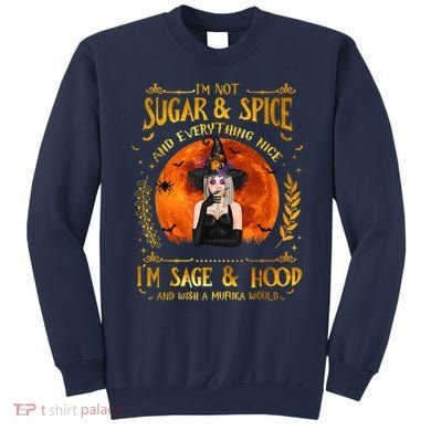 I'm Not Sugar And Spice And Everything Nice I'm Sage Hood Sweatshirt
