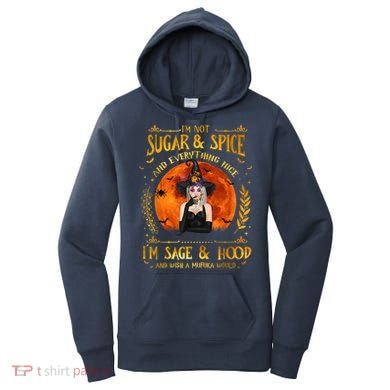 I'm Not Sugar And Spice And Everything Nice I'm Sage Hood Women's Hoodie