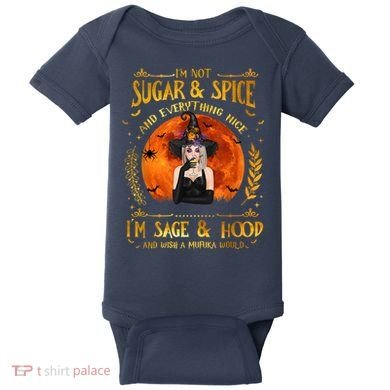 I'm Not Sugar And Spice And Everything Nice I'm Sage Hood Baby Bodysuit