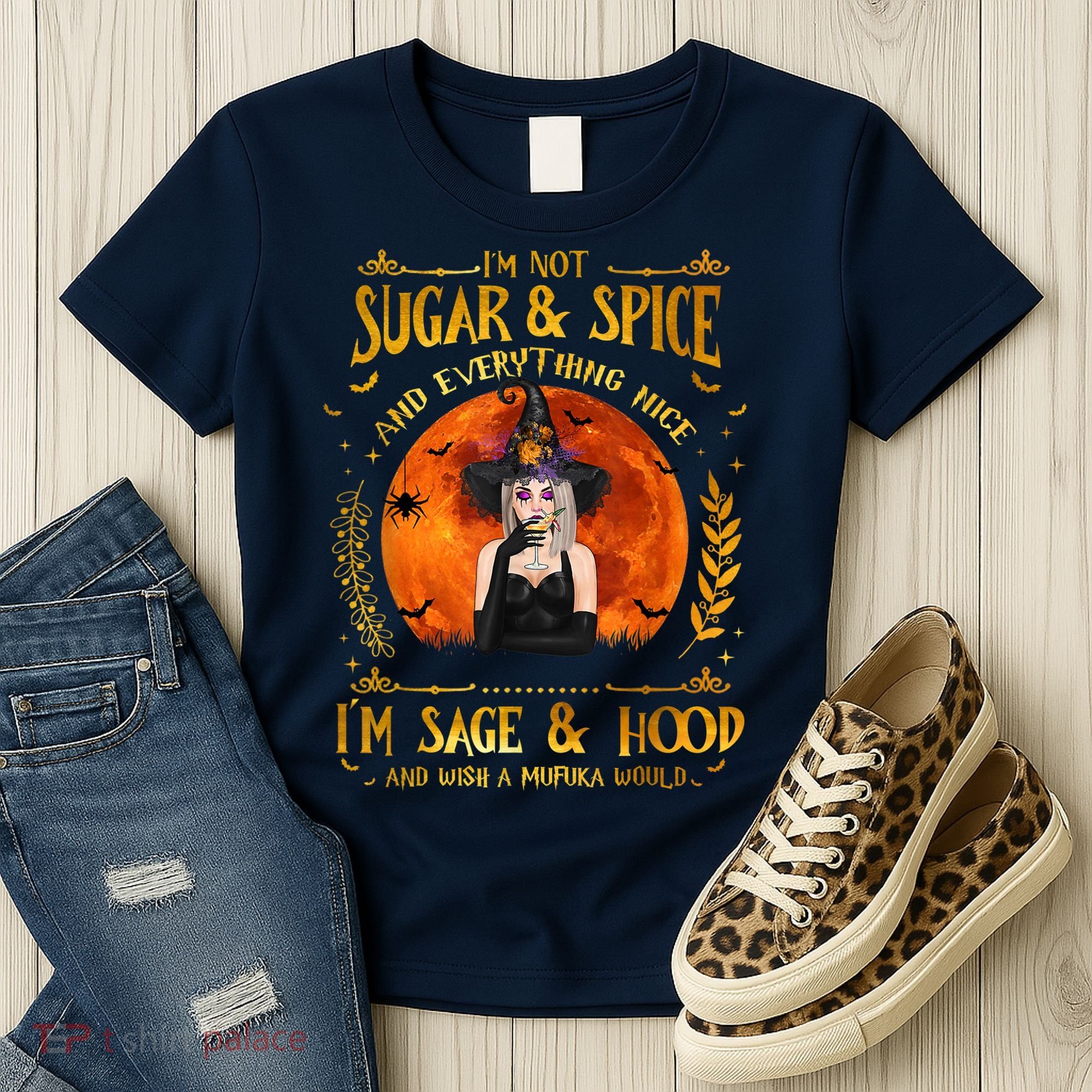 I'm Not Sugar And Spice And Everything Nice I'm Sage Hood Women's T-Shirt
