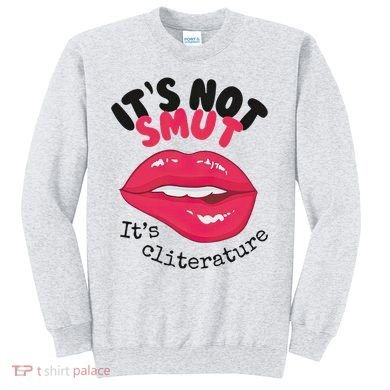 ItS Not Smut ItS Cliterature Graphic Sweatshirt