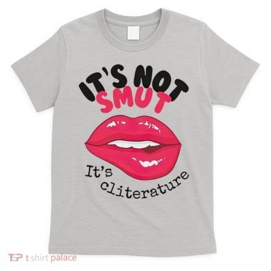 ItS Not Smut ItS Cliterature Graphic T-Shirt