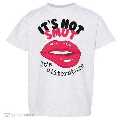ItS Not Smut ItS Cliterature Graphic Toddler T-Shirt