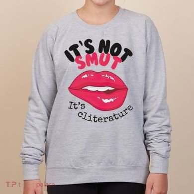 ItS Not Smut ItS Cliterature Graphic Women's Sweatshirt