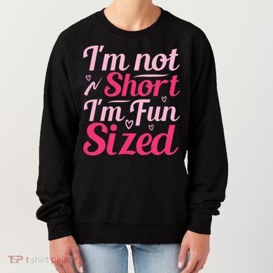 Im Not Short Im Fun Sized Women's Sweatshirt