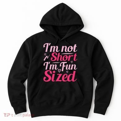 Im Not Short Im Fun Sized Hoodie