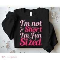 Im Not Short Im Fun Sized Sweatshirt thumb 2