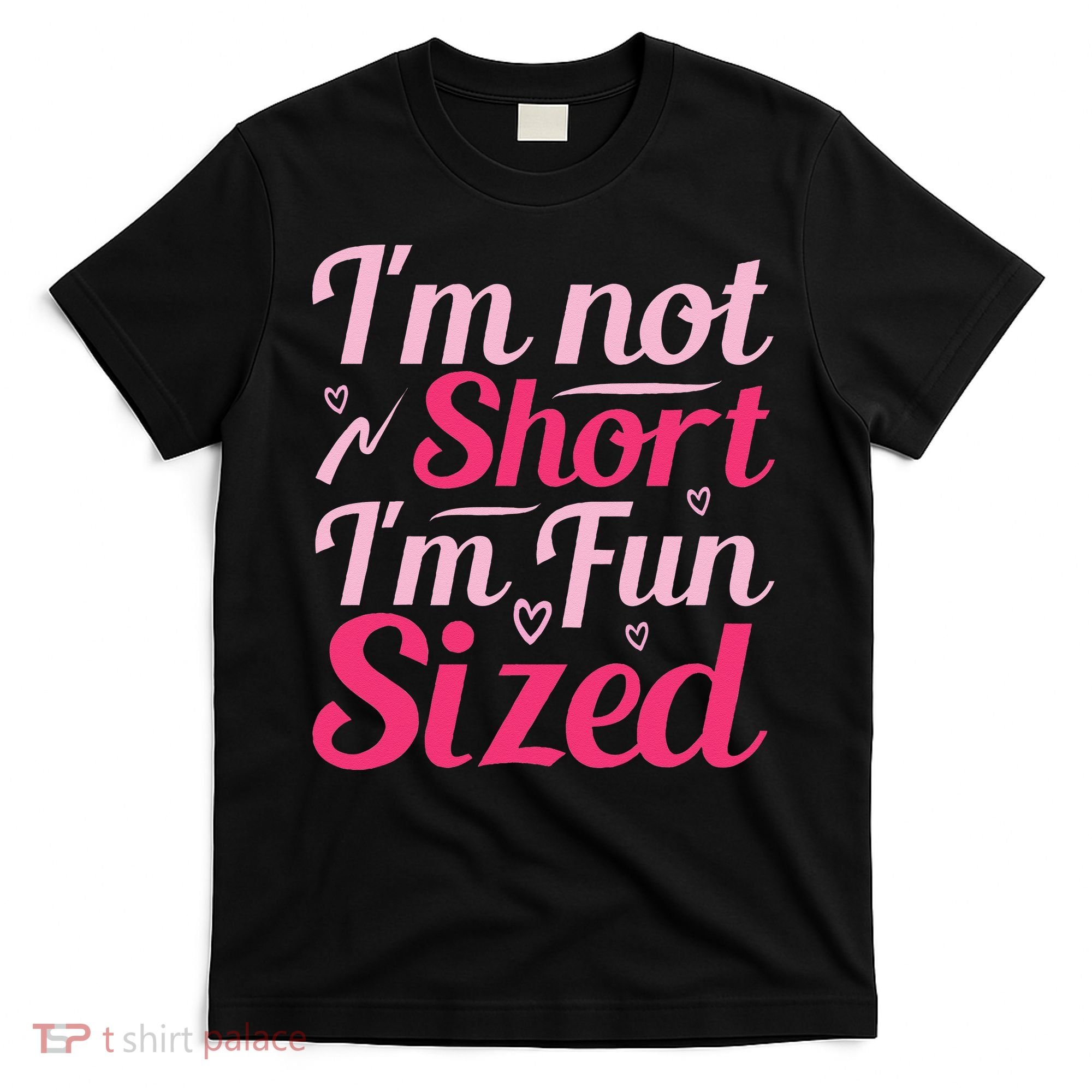 Im Not Short Im Fun Sized T-Shirt