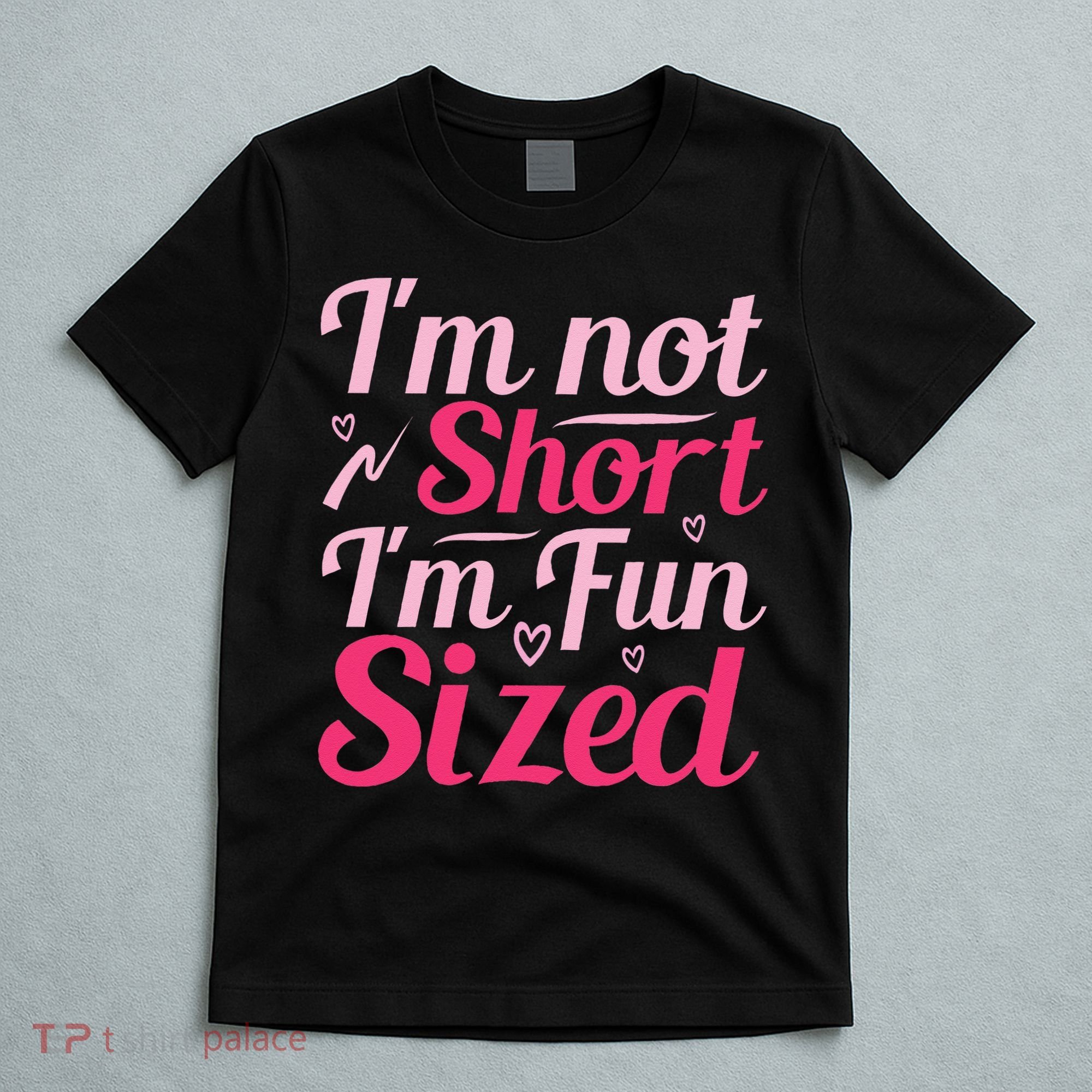 Im Not Short Im Fun Sized T-Shirt
